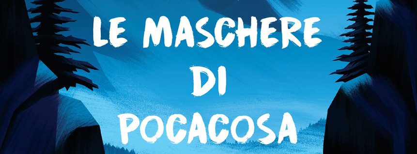 Le maschere di Pocacosa