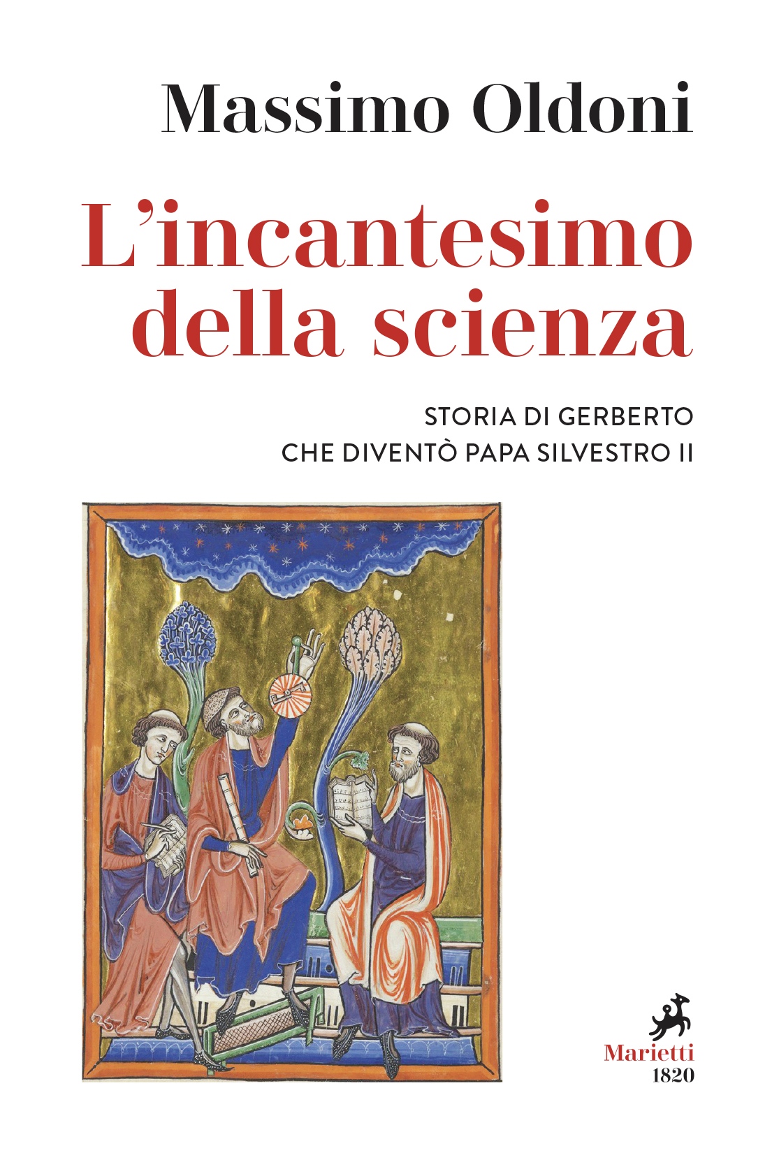 L'incantesimo della scienza.Storia di Gerberto che diventò papa Silvestro di Massimo Oldoni