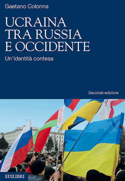 "Ucraina tra Russia e Occidente di Gaetano Colonna