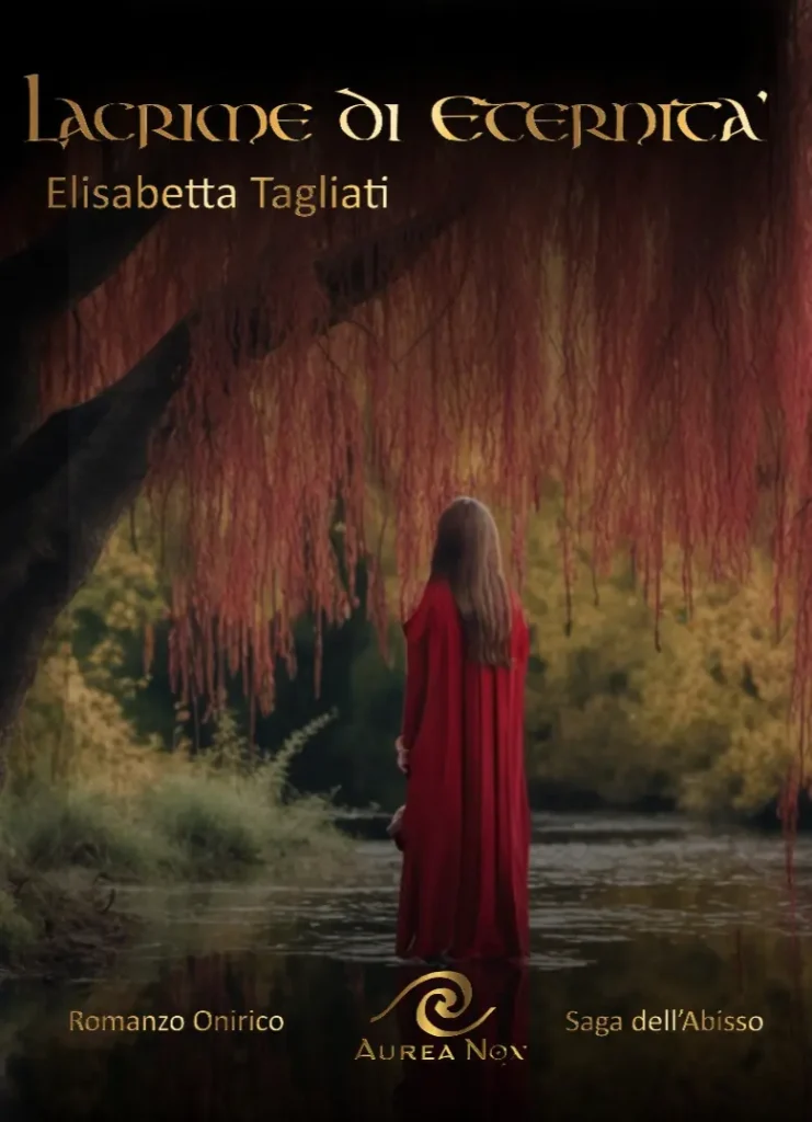 Il romanzo onirico di Elisabetta Tagliati: Lacrime di eternità
