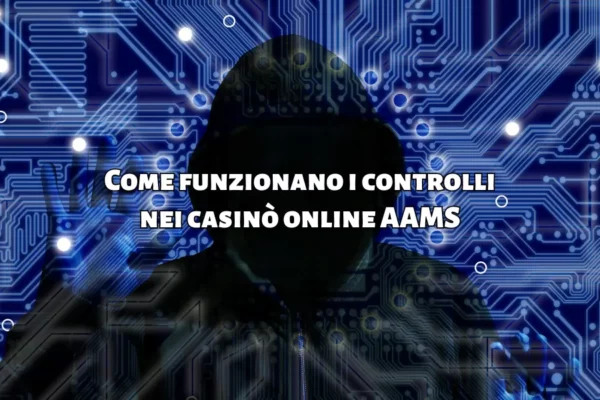 Come funzionano i controlli nei casinò online AAMS