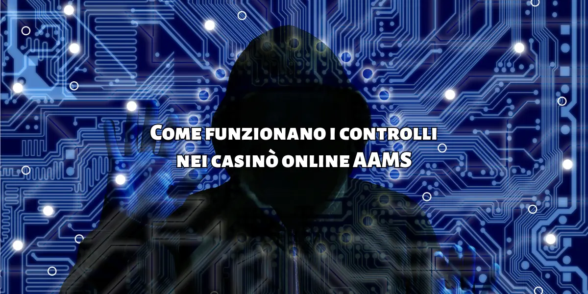 Come funzionano i controlli nei casinò online AAMS