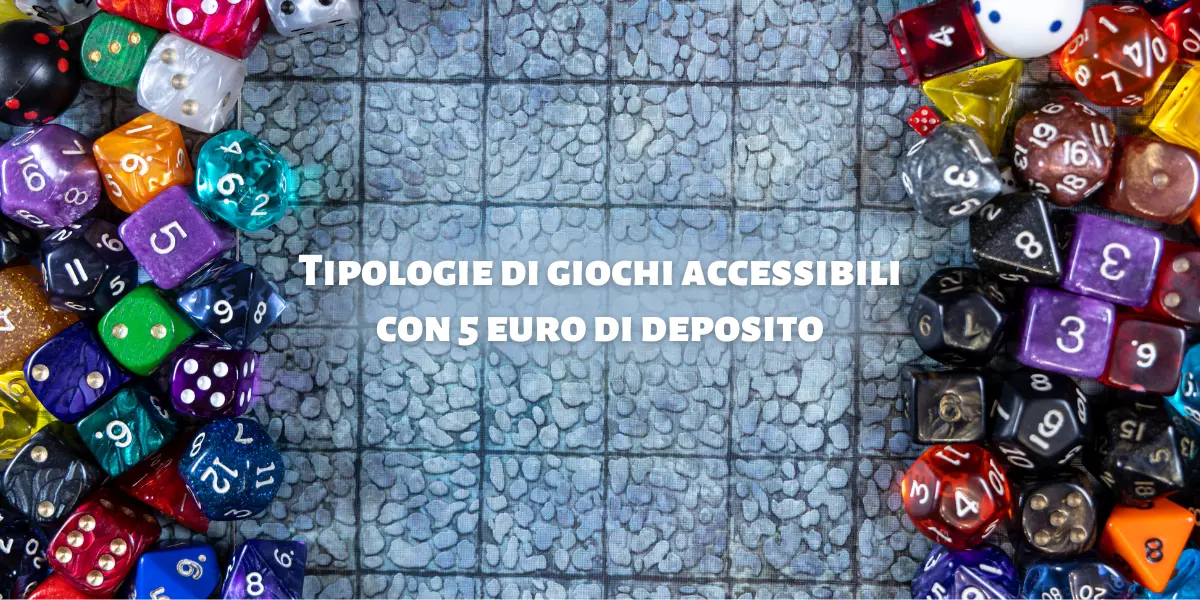 Tipologie di giochi accessibili con 5 euro di deposito